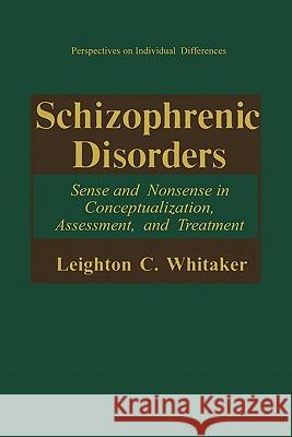 Schizophrenic Disorders:: Sense and Nonsense in Conceptualization, Assessment, and Treatment