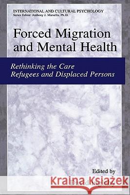 Forced Migration and Mental Health: Rethinking the Care of Refugees and Displaced Persons