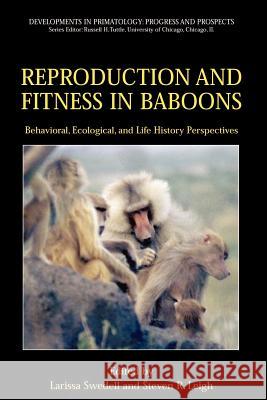 Reproduction and Fitness in Baboons: Behavioral, Ecological, and Life History Perspectives