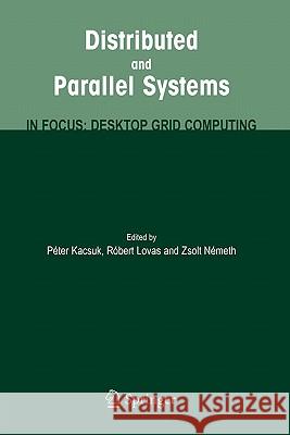 Distributed and Parallel Systems: In Focus: Desktop Grid Computing