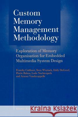 Custom Memory Management Methodology: Exploration of Memory Organisation for Embedded Multimedia System Design