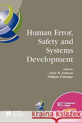 Human Error, Safety and Systems Development: Ifip 18th World Computer Congress Tc13 / Wg13.5 7th Working Conference on Human Error, Safety and Systems