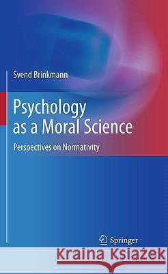 Psychology as a Moral Science: Perspectives on Normativity