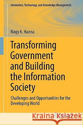 Transforming Government and Building the Information Society: Challenges and Opportunities for the Developing World