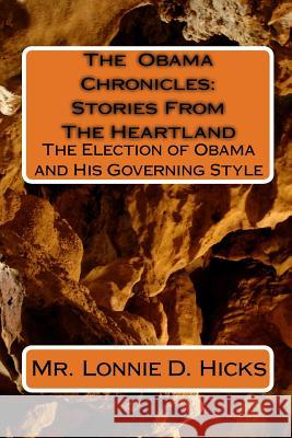 The Obama Chronicles: Stories From The Heartland: The Election of Obama and His Governing Style