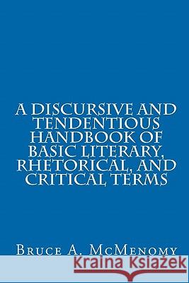A Discursive and Tendentious Handbook of Basic Literary, Rhetorical, and Critical Terms