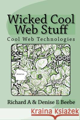 Wicked Cool Web Stuff: Cool Web Technologies