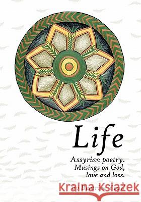 Life. Assyrian Poetry: Musings on God, love and loss.