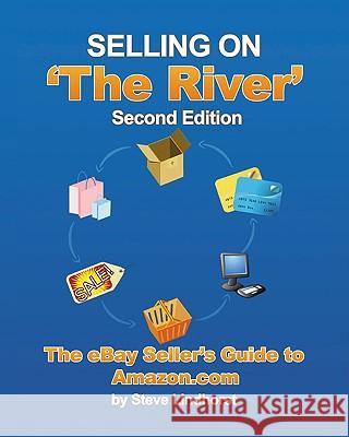 Selling on 'the River': The eBay Seller's Guide to Amazon.com