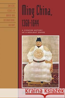 Ming China, 1368–1644: A Concise History of a Resilient Empire