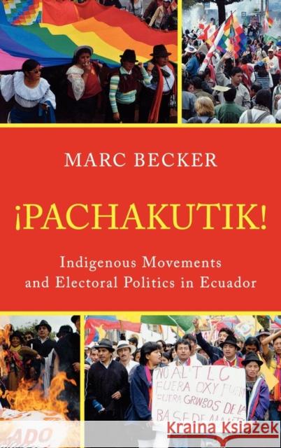 Pachakutik: Indigenous Movements and Electoral Politics in Ecuador