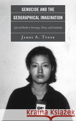 Genocide and the Geographical Imagination: Life and Death in Germany, China, and Cambodia