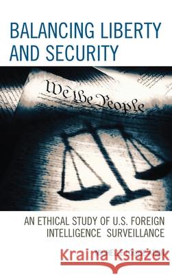 Balancing Liberty and Security: An Ethical Study of U.S. Foreign Intelligence Surveillance, 2001-2009