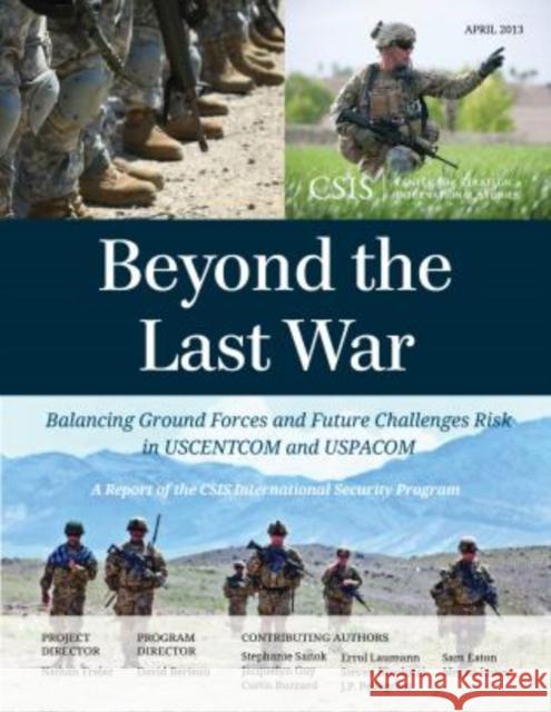 Beyond the Last War: Balancing Ground Forces and Future Challenges Risk in USCENTCOM and USPACOM