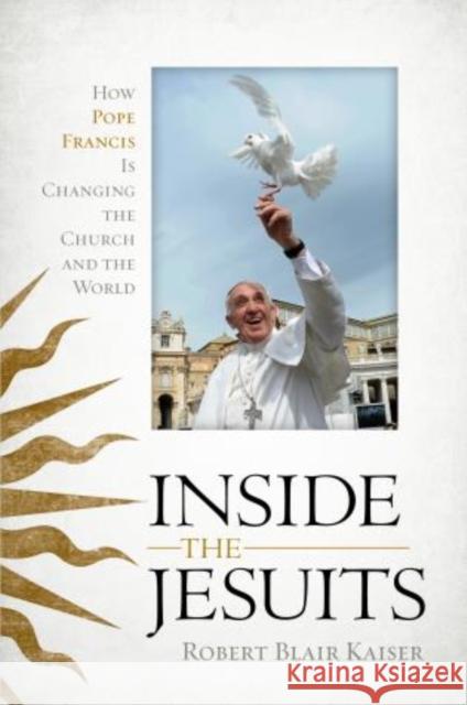 Inside the Jesuits: How Pope Francis Is Changing the Church and the World