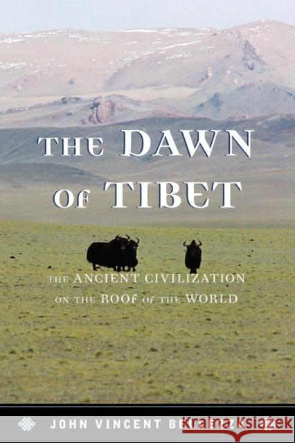 Dawn of Tibet: The Ancient Civicb: The Ancient Civilization on the Roof of the World