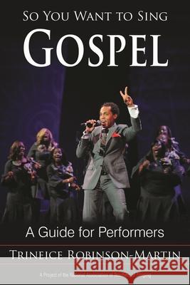 So You Want to Sing Gospel: A Guide for Performers
