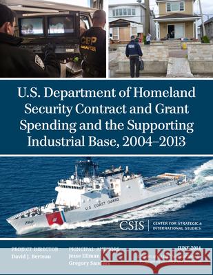 U.S. Department of Homeland Security Contract and Grant Spending and the Supporting Industrial Base, 2004-2013