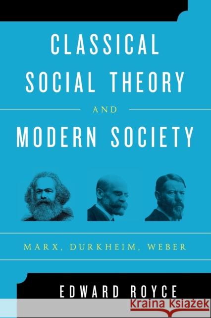 Classical Social Theory and Modern Society: Marx, Durkheim, Weber