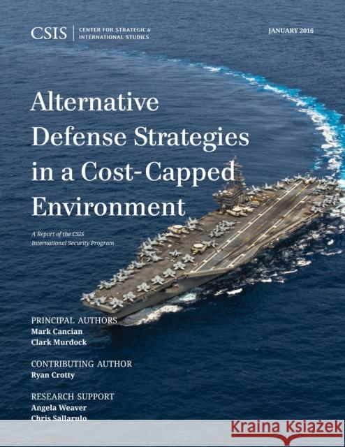 Alternative Defense Strategies in a Cost-Capped Environment