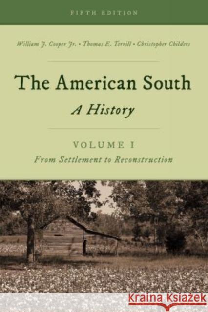 The American South: A History, Volume 1, From Settlement to Reconstruction, Fifth Edition