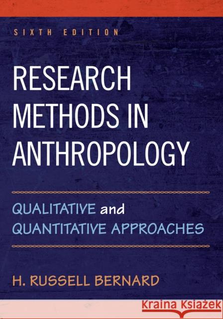 Research Methods in Anthropology: Qualitative and Quantitative Approaches