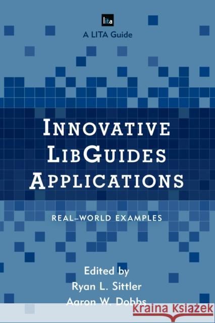 Innovative Libguides Applications: Real World Examples