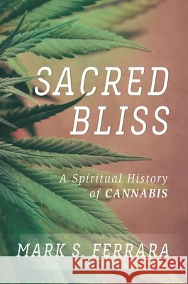 Sacred Bliss: A Spiritual History of Cannabis