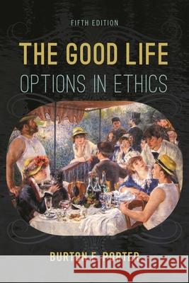 The Good Life: Options in Ethics