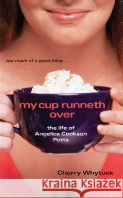 My Cup Runneth Over: The Life of Angelica Cookson Potts