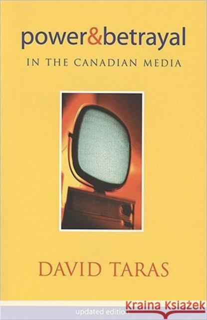 Power and Betrayal in the Canadian Media: Updated Edition