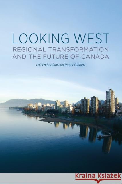 Looking West: Regional Transformation and the Future of Canada