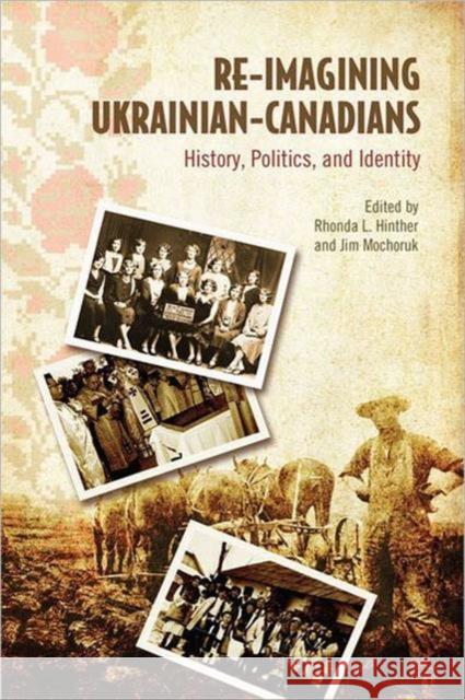 Re-Imagining Ukrainian-Canadians: History, Politics, and Identity