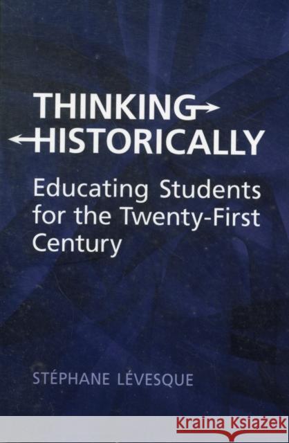 Thinking Historically: Educating Students for the 21st Century