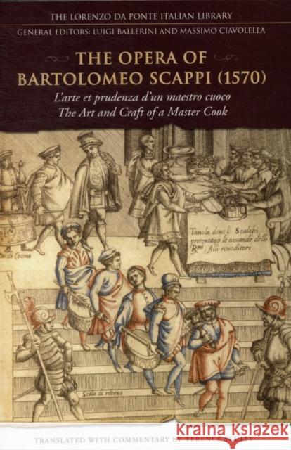 The Opera of Bartolomeo Scappi (1570): L'arte et prudenza d'un maestro cuoco / The Art and Craft of a Master Cook