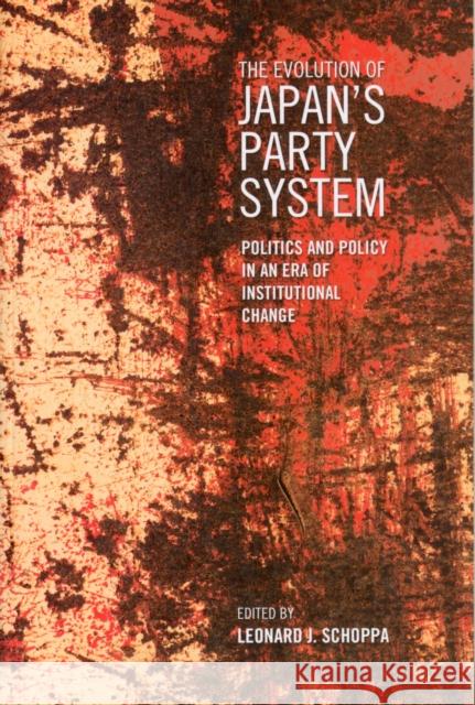 The Evolution of Japan's Party System: Politics and Policy in an Era of Institutional Change