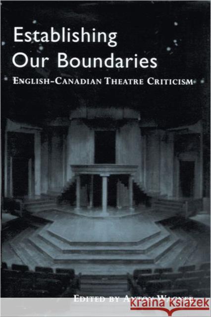 Establishing Our Boundaries: English-Canadian Theatre Criticism