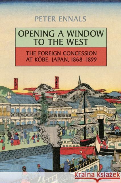 Opening a Window to the West: The Foreign Concession at Kobe, Japan, 1868-1899