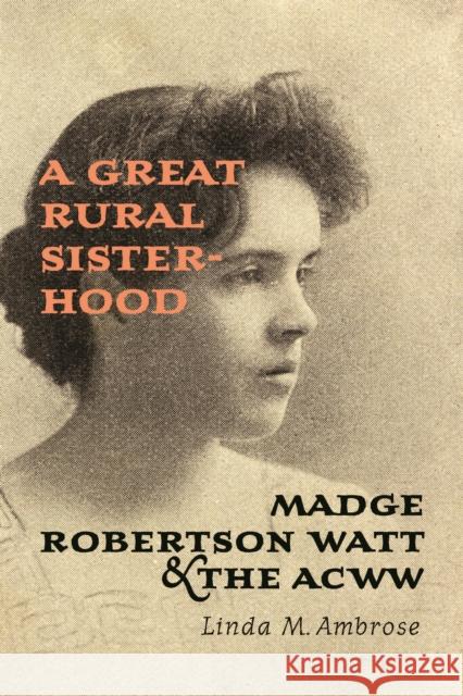 A Great Rural Sisterhood: Madge Robertson Watt and the ACWW