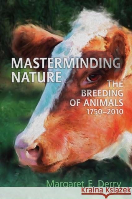 Masterminding Nature: The Breeding of Animals, 1750-2010