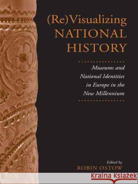 (Re)Visualizing National History: Museums and National Identities in Europe in the New Millennium