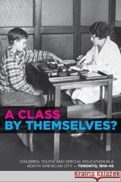 A Class by Themselves?: The Origins of Special Education in Toronto and Beyond