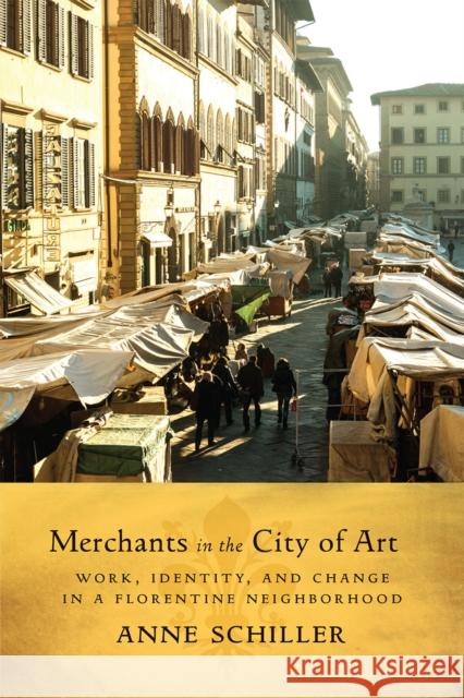 Merchants in the City of Art: Work, Identity, and Change in a Florentine Neighborhood