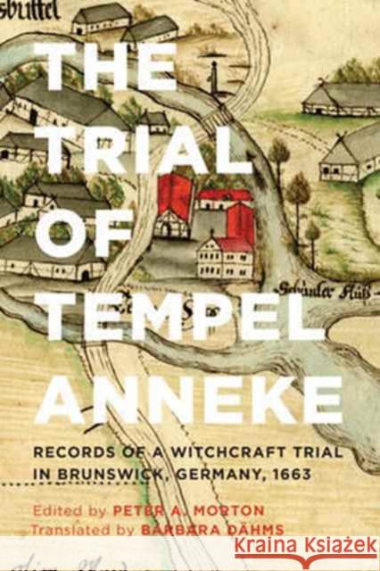 Trial of Tempel Anneke: Records of a Witchcraft Trial in Brunswick, Germany, 1663