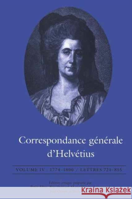 Correspondance G?n?rale D'Helv?tius, Volume IV: 1774-1800 / Lettres 721-855