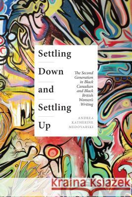 Settling Down and Settling Up: The Second Generation in Black Canadian and Black British Women's Writing