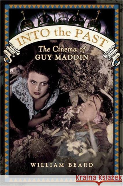 Into the Past: The Cinema of Guy Maddin