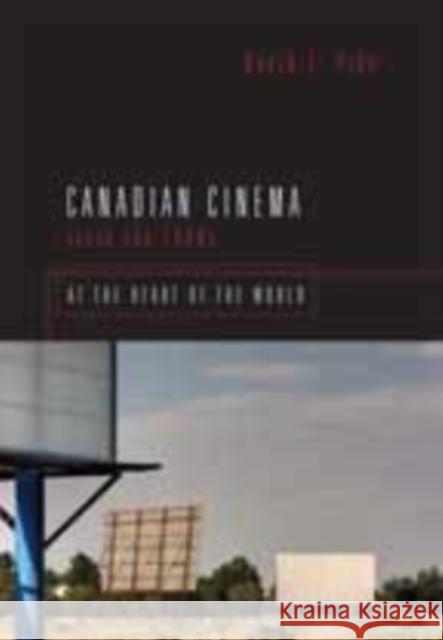 Canadian Cinema Since the 1980s: At the Heart of the World