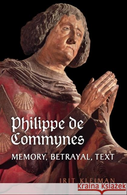 Philippe de Commynes: Memory, Betrayal, Text