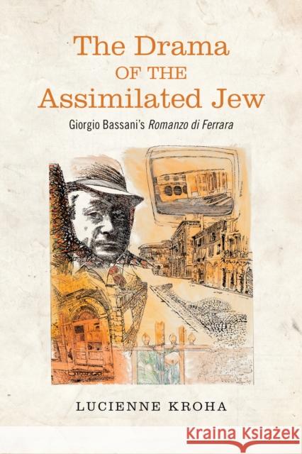 The Drama of the Assimilated Jew: Giorgio Bassani's Romanzo Di Ferrara
